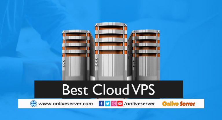 Consider Best Cloud VPS Hosting with Onlive Server