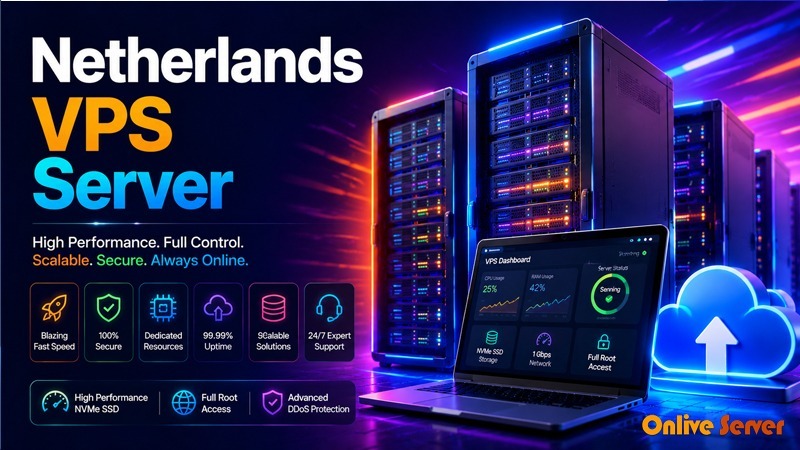 Enhance Your Website Performance with Netherlands VPS Server – Onlive Server
