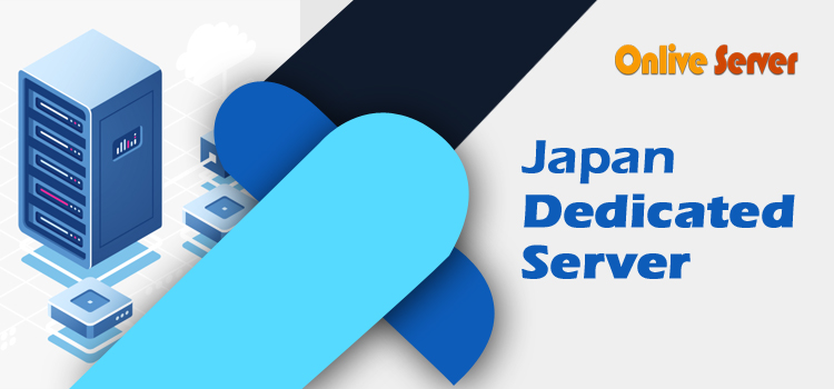 Onlive Server Offers High Quality and Affordable Japan Dedicated Server Hosting
