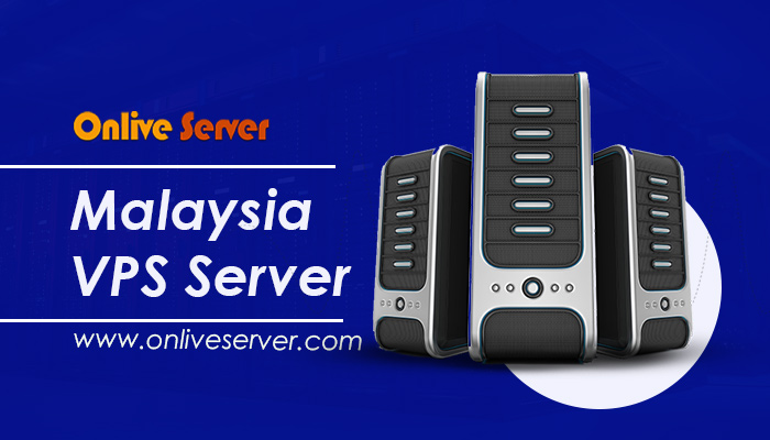 Buy Malaysia VPS Server via Onlive Server and Luminate Your Business